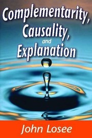 Cover of Complementarity, causality, and explanation by John Losee