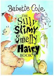 Front cover of Silly Slimy Smelly Hairy Book, The by Babette Cole