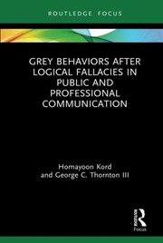 Front cover of Grey Behaviors after Logical Fallacies in Public and Professional Communication by Homayoon Kord