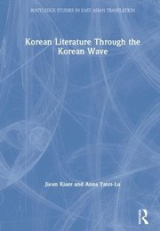 Cover of Korean Literature Through the Korean Wave by Jieun Kiaer