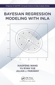 Cover of Bayesian Regression Modeling with INLA by Xiaofeng Wang