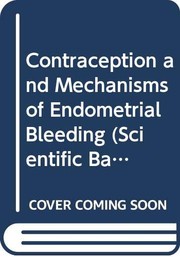 Front cover of Contraception and mechanisms of endometrial bleeding by I. S. Fraser