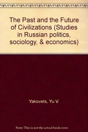 Cover of The past and the future of civilizations by I︠U︡. V. I︠A︡kovet︠s︡