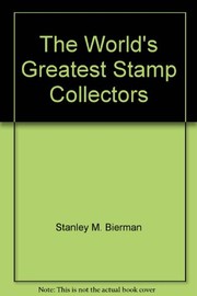 Front cover of The world's greatest stamp collectors by Stanley M. Bierman