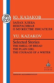 Front cover of Zapakh khleba ; Nekrasivaia ; O muzhestve pisatelia by IUrii Kazakov