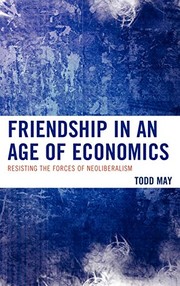 Front cover of Friendship in an age of economics by Todd May