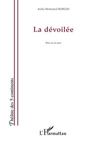 Cover of La dévoilée by Aïcha Mohamed Robleh