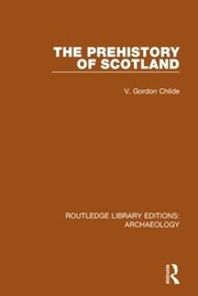 Front cover of Prehistory of Scotland by V. Gordon Childe