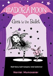 Front cover of Isadora Moon goes to the ballet by Harriet Muncaster