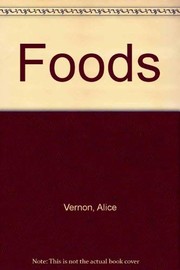 Front cover of Foods by Alice R. Vernon