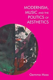 Front cover of Modernism, Music and the Politics of Aesthetics by Gemma Moss