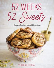 Cover of 52 Weeks, 52 Sweets by Vedika Luthra