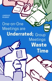 Front cover of One on One Meetings Are Underrated; Group Meetings Waste Time by Lawrence Krubner