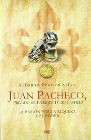 Front cover of Juan Pacheco, privado de Enrique IV de Castilla by Alfonso Franco Silva