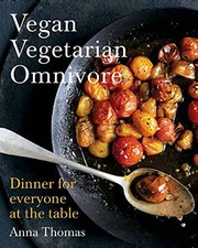 Front cover of Vegan vegetarian omnivore by Anna Thomas