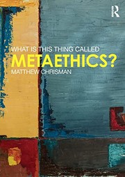 Front cover of What Is This Thing Called Metaethics? by Matthew Chrisman