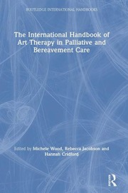 Cover of International Handbook of Art Therapy in Palliative and Bereavement Care by Michele Wood