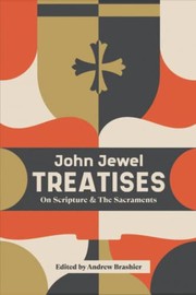 Front cover of Treatises on Scripture and the Sacraments by John Jewel