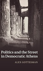 Front cover of Politics and the Street in Democratic Athens by Alex Gottesman