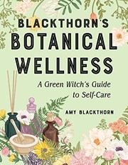Front cover of Blackthorn's Botanical Wellness by Amy Blackthorn
