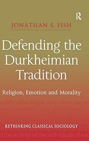 Front cover of DEFENDING THE DURKHEIMIAN TRADITION: RELIGION, EMOTION AND MORALITY by JONATHAN S. FISH