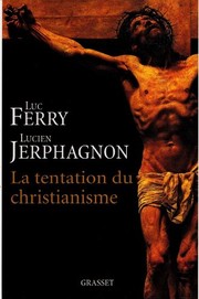 Front cover of La tentation du christianisme by Luc Ferry