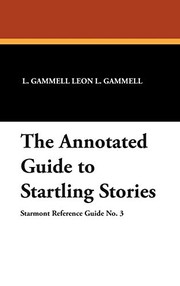 Front cover of The annotated guide to Startling stories by Leon L. Gammell