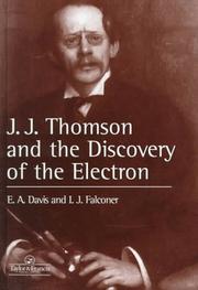 Front cover of J.J. Thomson and the discovery of the electron by Davis, E. A.