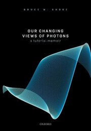 Front cover of Our Changing Views of Photons by Bruce W. Shore