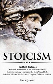 Front cover of Stoicism : 3 Books in One - Stoicism : Introduction to the Stoic Way of Life, Stoicism Mastery by Ryan James