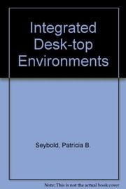 Cover of Integrated desk-top environments by Patricia B. Seybold