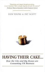 Front cover of HAVING THEIR CAKE...: HOW THE CITY AND BIG BOSSES ARE CONSUMING UK BUSINESS by Don Young
