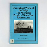Front cover of The natural world of the "Yoln̳u" the Aboriginal people of North East Arnhem Land by John Rudder