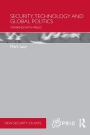 Cover of Security, Technology and Global Politics by Mark Lacy