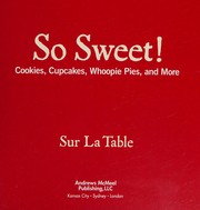 Cover of So sweet! by Sur La Table (Firm)