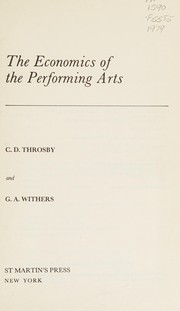 Cover of The economics of the performing arts by C. D. Throsby