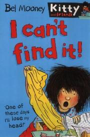 Front cover of I Can't Find It! (Kitty & Friends) by Bel Mooney