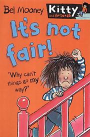 Front cover of It's Not Fair! (Kitty & Friends) by Bel Mooney