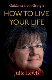 Front cover of How to Live Your Life by Georgie Lewis