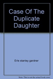 Cover of The case of the duplicate daughter by Erle Stanley Gardner