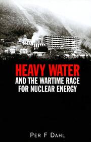 Cover of Heavy water and the wartime race for nuclear energy by Per F. Dahl