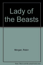 Front cover of Lady of the Beasts by Robin Morgan