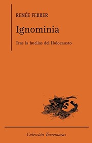 Front cover of Ignominia. Tras las huellas del Holocausto. by Renée Ferrer