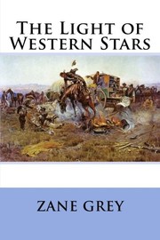 Front cover of The Light of the Western Stars by Zane Grey