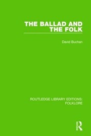 Cover of Ballad and the Folk (RLE Folklore) by David Buchan