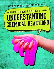 Front cover of Makerspace Projects for Understanding Chemical Reactions by Barbara M. Linde