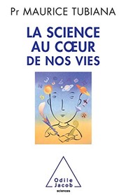 Cover of La science au coeur de nos vies by Maurice Tubiana