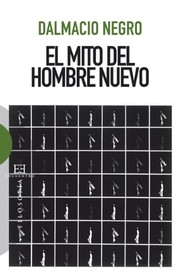 Front cover of El mito del hombre nuevo by Dalmacio Negro Pavón