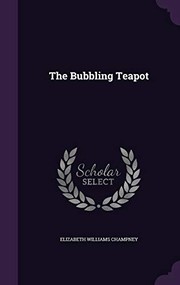 Cover of The bubbling teapot by Elizabeth W. Champney