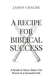 Front cover of Recipe for Biblical Success by Jason Coache